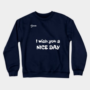 I wish you a nice day - Dotchs Crewneck Sweatshirt